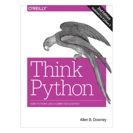 Think Python: How to Think Like a Computer Scientist 2nd by Allen B. Downey