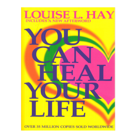 You Can Heal Your Life by Louise L. Hay