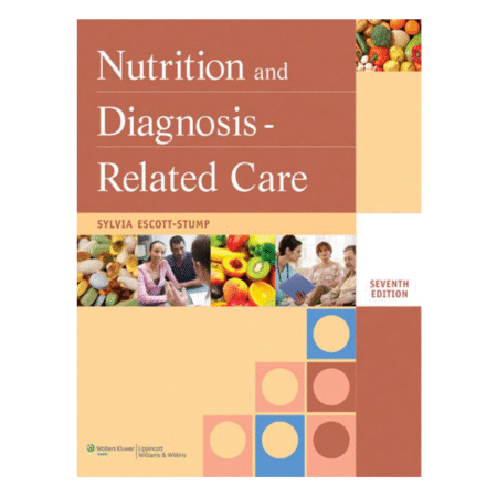 Nutrition and Diagnosis-Related Care 7th Sylvia Escott-Stump