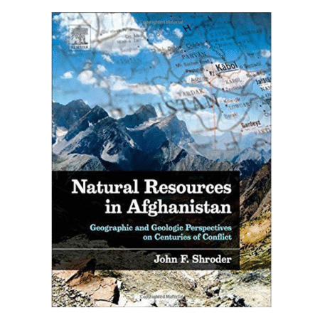 Natural Resources in Afghanistan Conflict by John F. Shroder