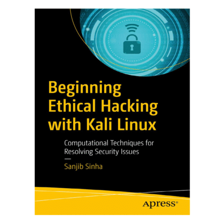 Beginning Ethical Hacking with Kali Linux by Sanjib Sinha