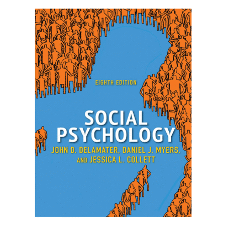 Social Psychology by John D. DeLamater, Daniel J. Myers, Jessica L. Collett 8th