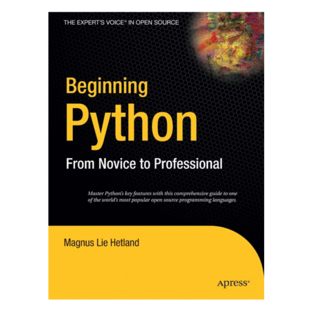Beginning Python: From Novice to Professional by Magnus Lie Hetland