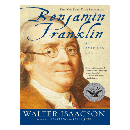 Benjamin Franklin: An American Life by Walter Isaacson