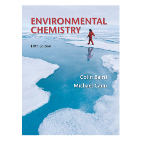 Environmental Chemistry 5th by Colin Baird, Michael Cann