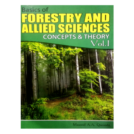 Basics Of Forestry And Allied Sciences Vol 1 by Masood A A Qureshi