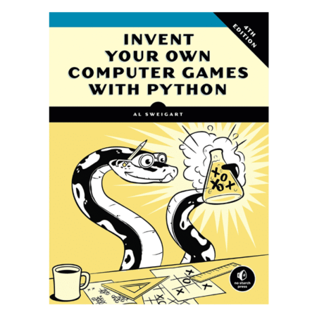 Invent Your Own Computer Games with Python 4th by Al Sweigart