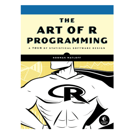 The Art of R Programming by Norman Matloff