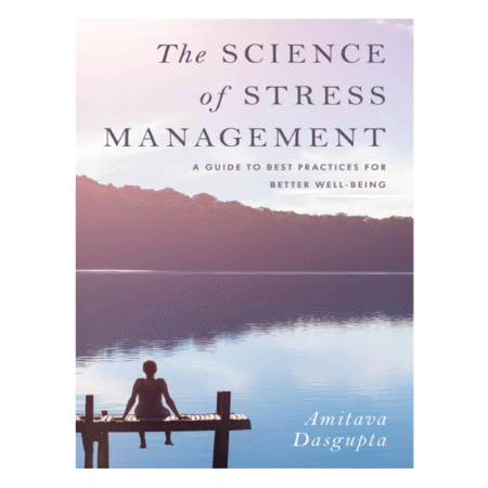 The Science of Stress Management by Amitava Dasgupta