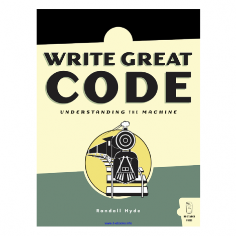 Write Great Code Volume 1 by Randall Hyde