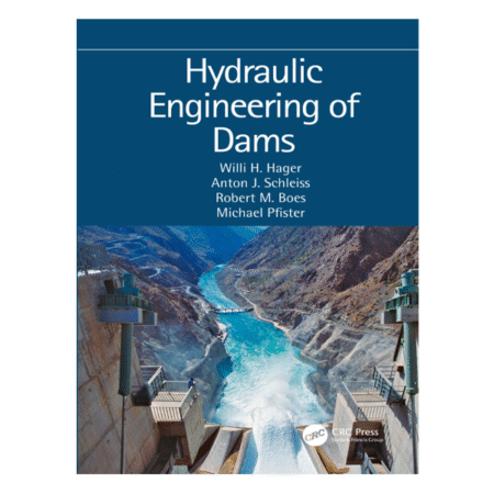 Hydraulic Engineering of Dams By Willi H. Hager