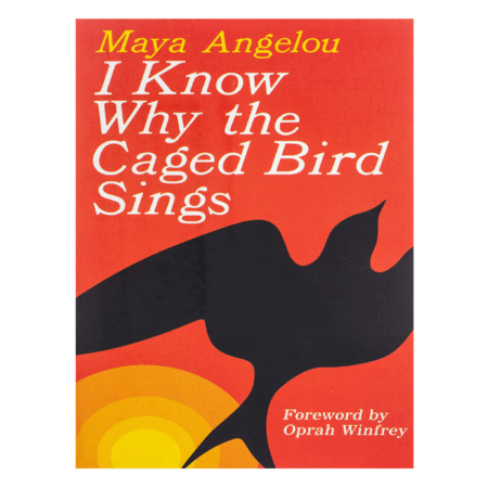 I Know Why the Caged Bird Sings by Maya Angelou