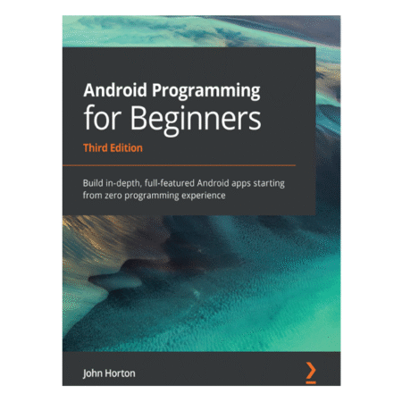 Android Programming for Beginners 3rd by John Horton