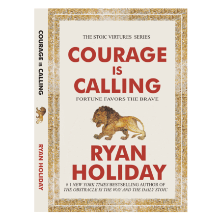 Courage Is Calling by Ryan Holiday