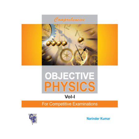 Comprehensive Objective Physics for IIT JEE NEET Competitive Exams Volume 1 one by Narinder Kumar