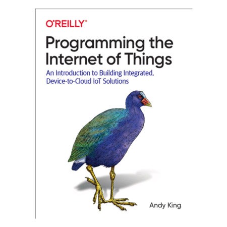 Programming the Internet of Things by Andy King