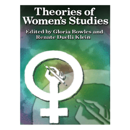 Theories of Women's Studies Gloria Bowles (editor)