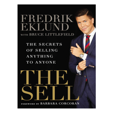 The Sell: The Secrets of Selling Anything to Anyone by Fredrik Eklund