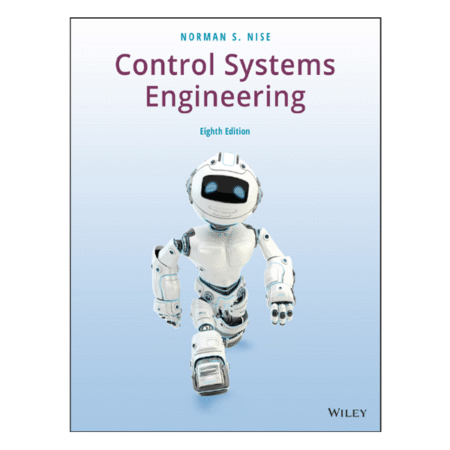 CONTROL SYSTEMS ENGINEERING 8th by Norman S. Nise