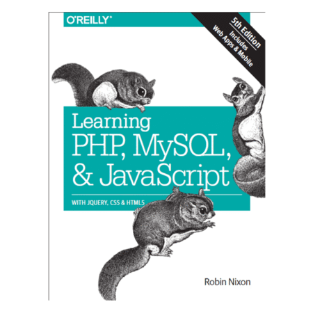 Learning PHP, MySQL & JavaScript 5th by Robin Nixon
