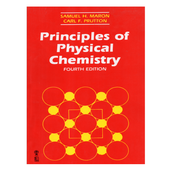 Principles Of Physical Chemistry 4th By S. H. Maron, C.F. Prutton Buy ...