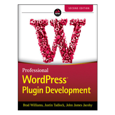 Professional WordPress Plugin Development 2nd by Brad Williams