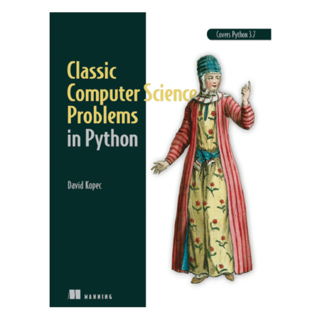Classic Computer Science Problems in Python by David Kopec