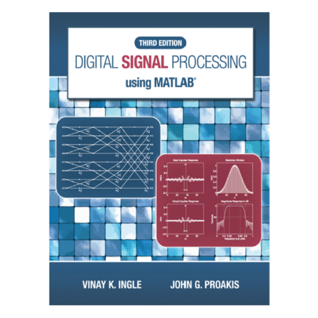 Digital Signal Processing Using MATLAB 3rd by John G. Proakis