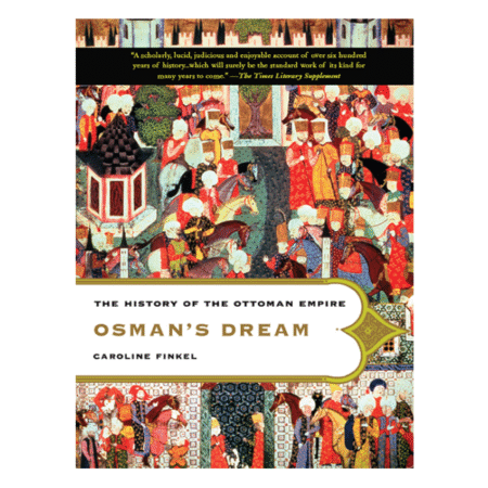 Osman's Dream: The History of the Ottoman Empire by Caroline Finkel