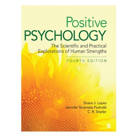 Positive Psychology 4th by Shane J. Lopez & Jennifer Teramoto Pedrotti & Charles Richard Snyder