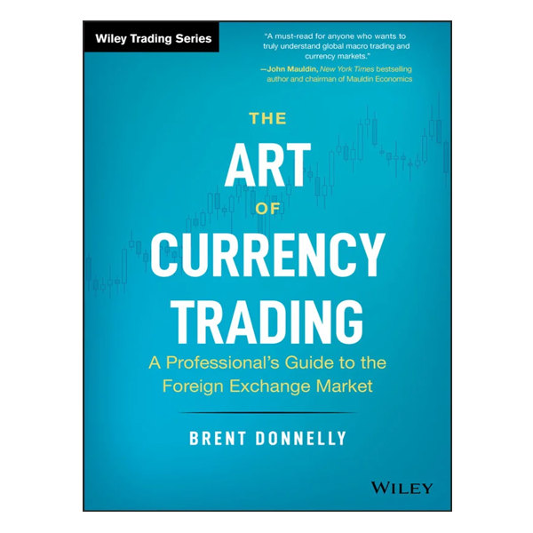 The Art of Currency Trading by Brent Donnelly