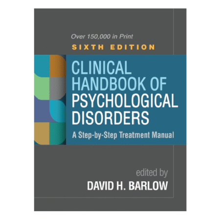 Clinical Handbook of Psychological Disorders 6th by David H. Barlow