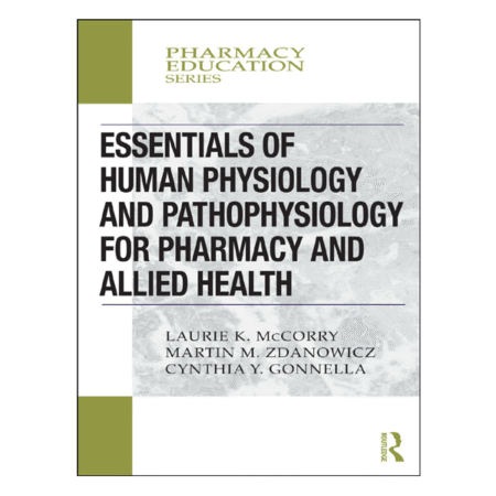 Essentials of Human Physiology and Pathophysiology for Pharmacy and Allied Health 1st by Laurie K. McCorry