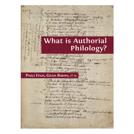 What is Authorial Philology? by Paola Italia, Giulia Raboni