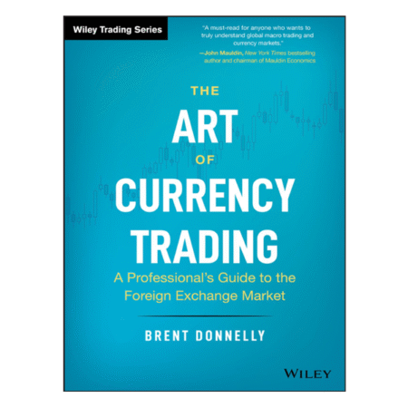 The Art of Currency Trading by Brent Donnelly