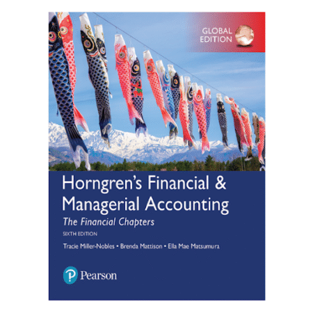 Horngren’s Financial & Managerial Accounting, The Financial Chapters 6th by Matsumura