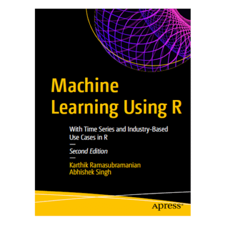 Machine Learning Using R by Karthik Ramasubramanian