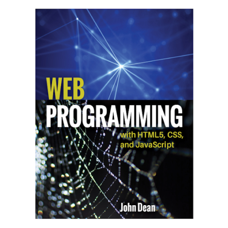 Web Programming with HTML5, CSS, and JavaScript by John Dean