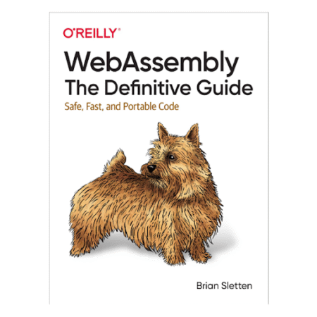 WebAssembly: The Definitive Guide by Brian Sletten