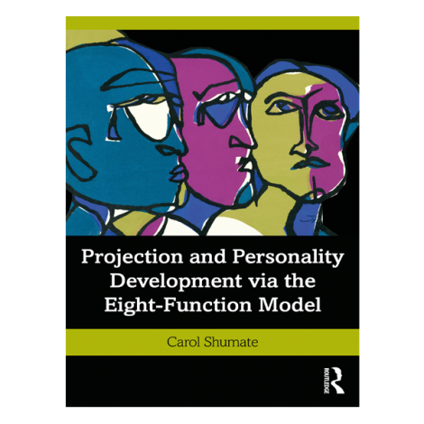 Projection and Personality Development via the Eight-Function Model 1st By Carol Shumate