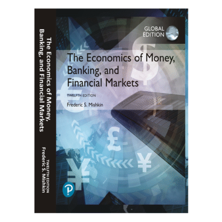 The Economics of Money, Banking and Financial Markets 12th by Frederic S. Mishkin