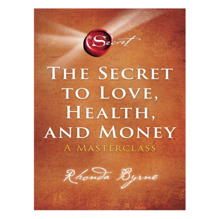 The Secret to Love, Health, and Money: A Masterclass by Rhonda Byrne