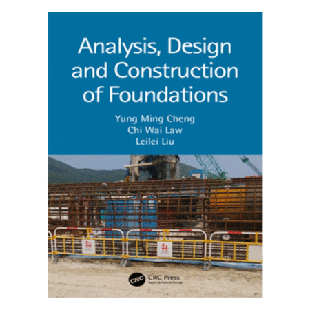 Analysis, Design and Construction of Foundations 1st By Y M Cheng