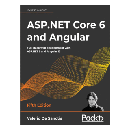 ASP.NET Core 6 and Angular 5th by Valerio De Sanctis