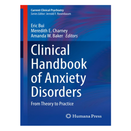 Clinical Handbook of Anxiety Disorders 1st by Eric Bui