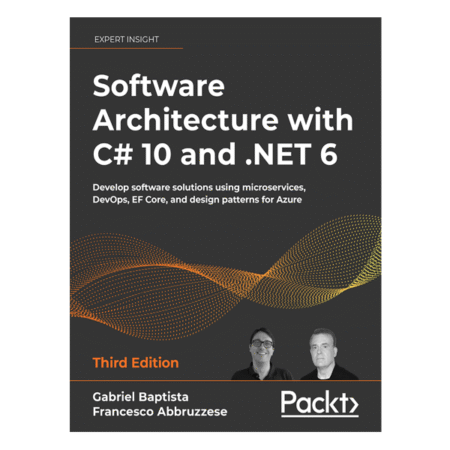 Software Architecture with C# 10 and .NET 6 Ed. 3rd by Gabriel Baptista