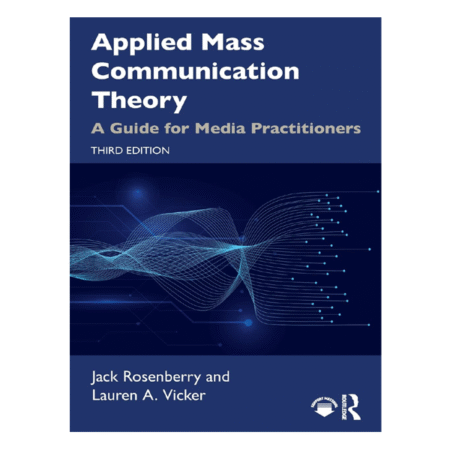 Applied Mass Communication Theory A Guide for Media Practitioners 3rd By Jack Rosenberry, Lauren A. Vicker
