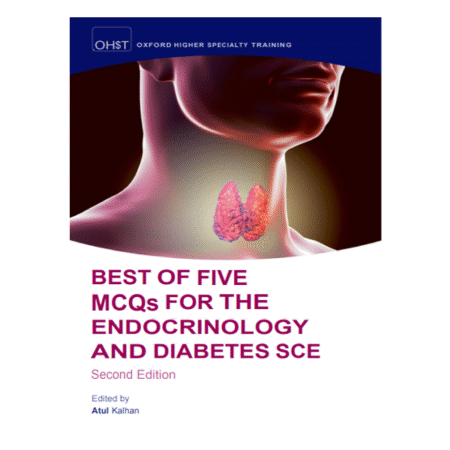 Best of Five MCQs for the Endocrinology and Diabetes SCE 2nd by Atul Kalhan