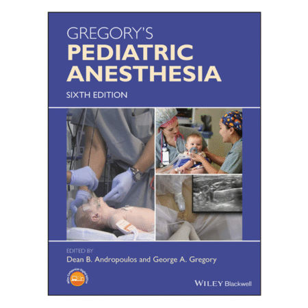 Gregory's Pediatric Anesthesia 6th by George Gregoryl, Dean Andropoulos