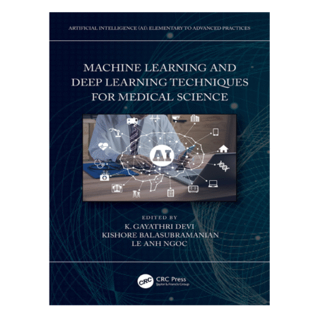 Machine Learning and Deep Learning Techniques for Medical Science 1st